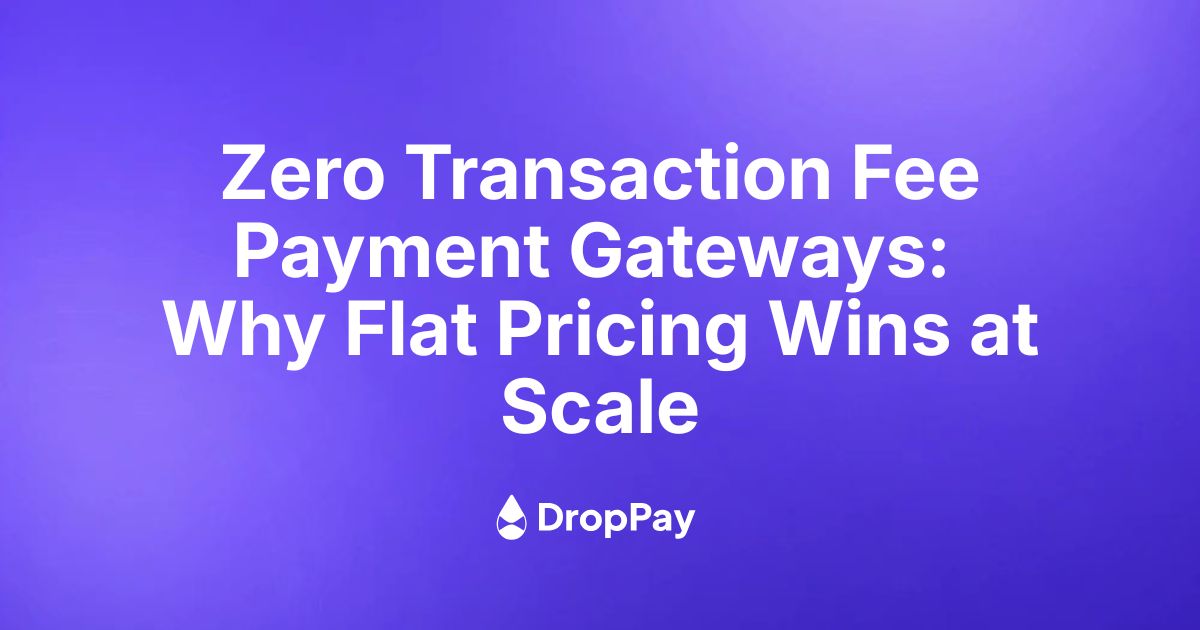 Zero Transaction Fee Payment Gateways: Why Flat Pricing Wins at Scale