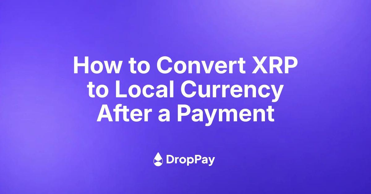 How to Convert XRP to Local Currency After a Payment